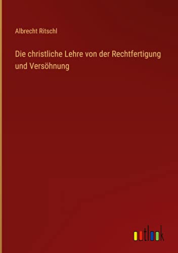 Die christliche Lehre von der Rechtfertigung und Versöhnung