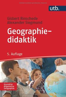 Geographiedidaktik (Grundriss Allgemeine Geographie)