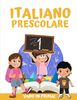 Italiano Prescolare: Impara l’Italiano con Esercizi Divertenti e Pratici, in Preparazione al Programma di Prima Elementare (Formato XXL)