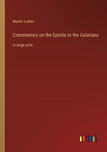 Commentary on the Epistle to the Galatians: in large print
