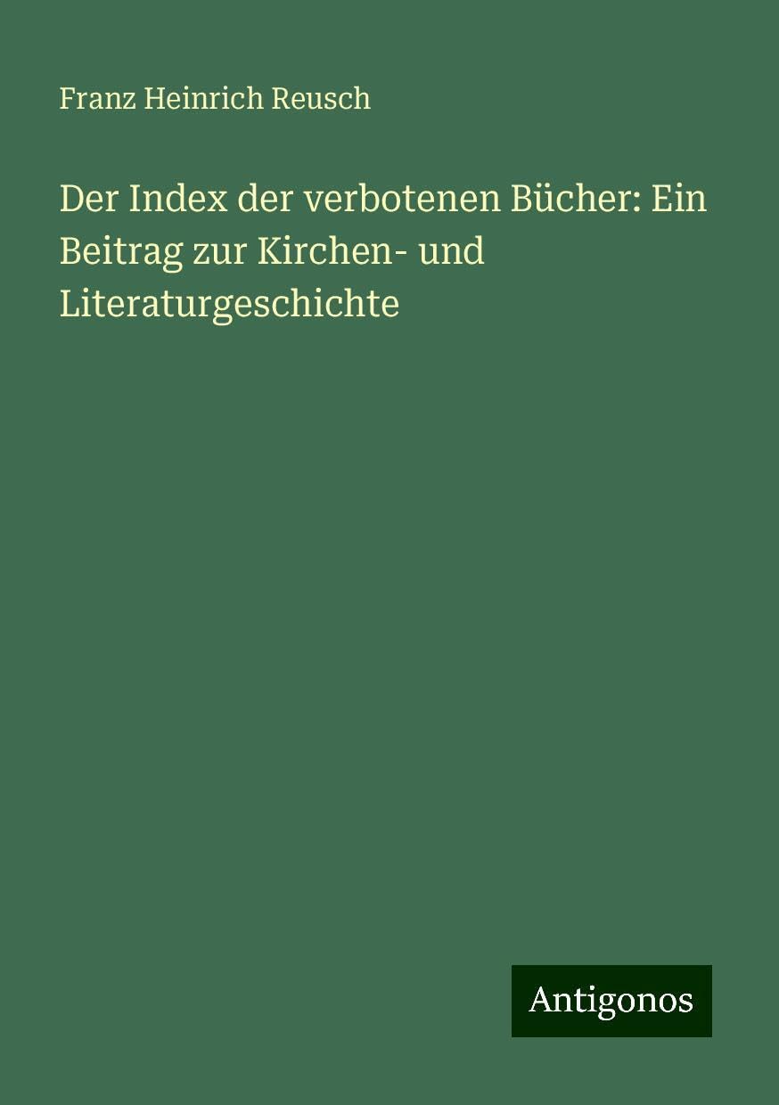 Der Index der verbotenen Bücher: Ein Beitrag zur Kirchen- und Literaturgeschichte