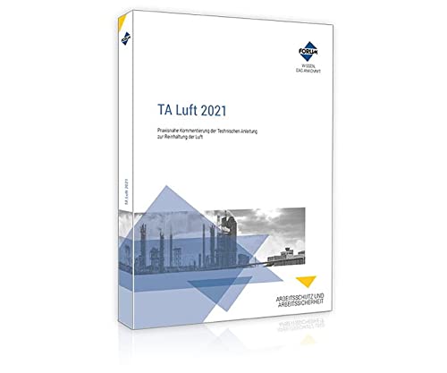 TA Luft 2021: Praxisnahe Kommentierung der neuen Technischen Anleitung zur Reinhaltung der Luft