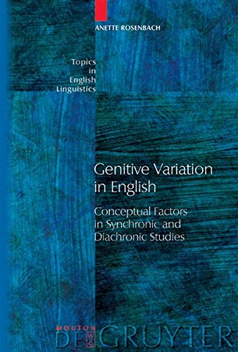 Genitive Variation in English: Conceptual Factors in Synchronic and Diachronic Studies (Topics in English Linguistics [TiEL], Band 42)