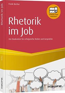 Rhetorik im Job: Der Baukasten für erfolgreiche Reden und Gespräche (Haufe Fachbuch) von Becher, Frank | Buch | Zustand sehr gut