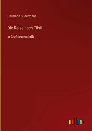 Die Reise nach Tilsit: in Großdruckschrift