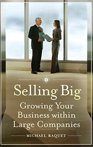 Selling Big: Growing Your Business Within Large Companies