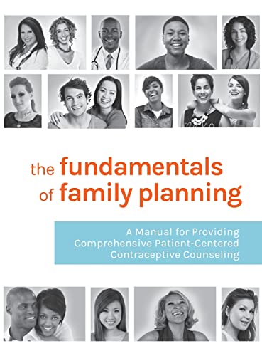 The Fundamentals of Family Planning: A Manual for Providing Comprehensive Patient-Centered Contraceptive Counseling