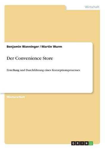 Der Convenience Store: Erstellung und Durchführung eines Konzeptionsprozesses