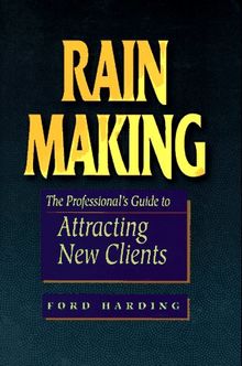 Rain Making: Professional's Guide to Attracting New Clients