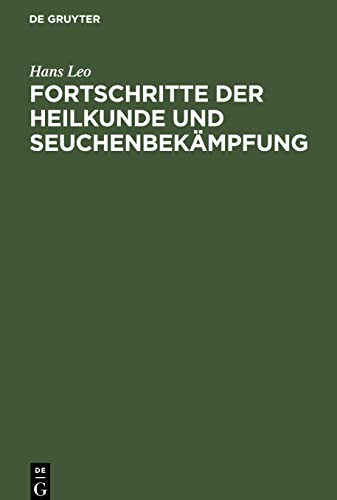 Fortschritte der Heilkunde und Seuchenbekämpfung: Rede gehalten bei der Feier des Gedächtnisses an den Stifter der Rheinischen ... Friedrich Wilhelm III. am 3. August 1917