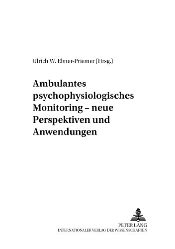Ambulantes psychophysiologisches Monitoring - neue Perspektiven und Anwendungen (Psychophysiologie in Labor und Feld)