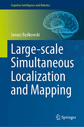 Large-Scale Simultaneous Localization and Mapping (Cognitive Intelligence and Robotics)