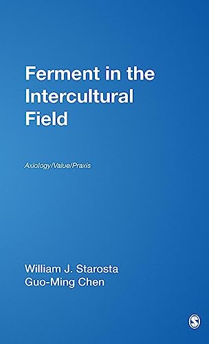 Ferment in the Intercultural Field: Axiology/Value/Praxis (INTERNATIONAL AND INTERCULTURAL COMMUNICATION ANNUAL)