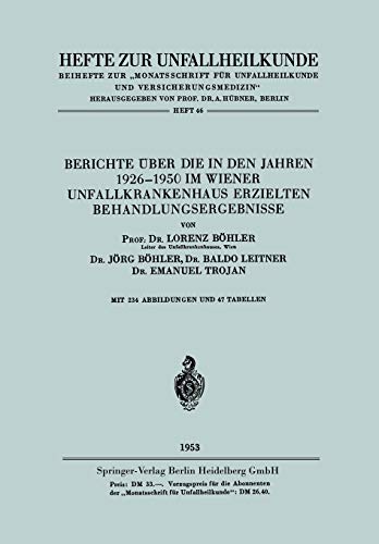 Berichte über die in den Jahren 19261950 im Wiener Unfallkrankenhaus erzielten Behandlungsergebnisse (Hefte zur Unfallheilkunde, 46, Band 46)