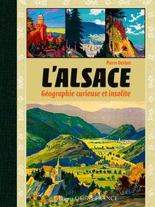 L'Alsace, Geographie Curieuse Insolite