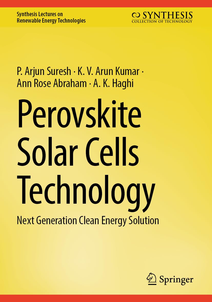 Perovskite Solar Cells Technology: Next Generation Clean Energy Solution (Synthesis Lectures on Renewable Energy Technologies)