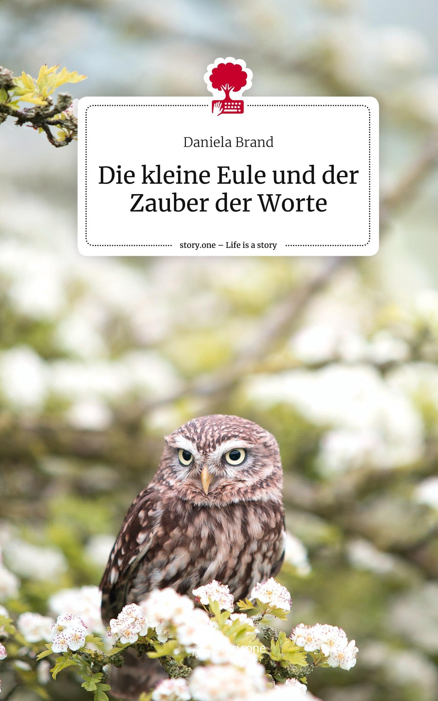 Die kleine Eule und der Zauber der Worte. Life is a Story - story.one