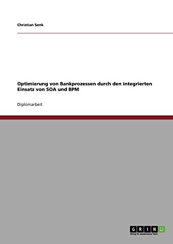 Optimierung von Bankprozessen durch den Einsatz von SOA und BPM