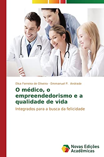 O médico, o empreendedorismo e a qualidade de vida: Integrados para a busca da felicidade