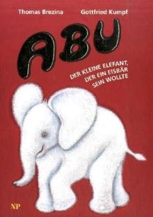 ABU. Der kleine Elefant, der ein Eisbär sein wollte