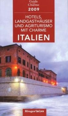 Hotels und Landgasthöfe mit Charme in Italien 2009: Mit 554 Adressen