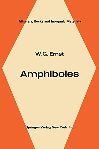 Amphiboles: Crystal Chemistry Phase Relations and Occurrence (Minerals, Rocks and Mountains, 1, Band 1)