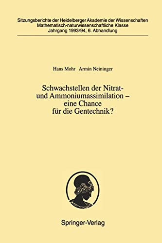 Schwachstellen der Nitrat- und Ammoniumassimilation ― eine Chance für die Gentechnik?: Vorgelegt in der Sitzung vom 2. Juli 1994 als Abschlußbericht ... der Wissenschaften, 1993/94 / 6, Band 6)