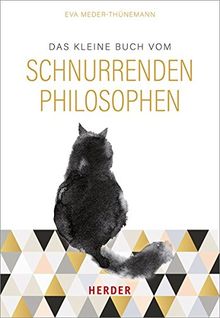 Das kleine Buch vom schnurrenden Philosophen: Was ich von meinem Kater gelernt habe