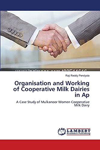 Organisation and Working of Cooperative Milk Dairies in Ap: A Case Study of Mulkanoor Women Cooperative Milk Dairy