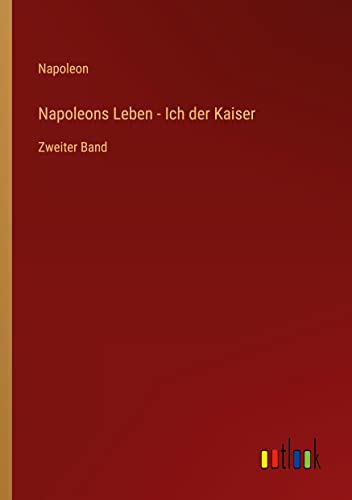 Die Buchhandlung in Oelde hat das Buch Napoleons Leben - Ich der Kaiser: Zweiter Band