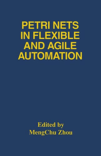 Petri Nets in Flexible and Agile Automation (The Springer International Series in Engineering and Computer Science, 310, Band 310)