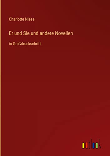 Er und Sie und andere Novellen: in Großdruckschrift