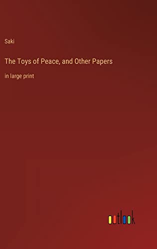The Toys of Peace, and Other Papers: in large print
