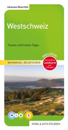 mobil & aktiv erleben 04. Westschweiz: Jura-Genferseegebiet-Dreiseenland