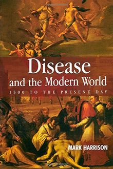 Disease and the Modern World: 1500 to the present day (Themes in History)