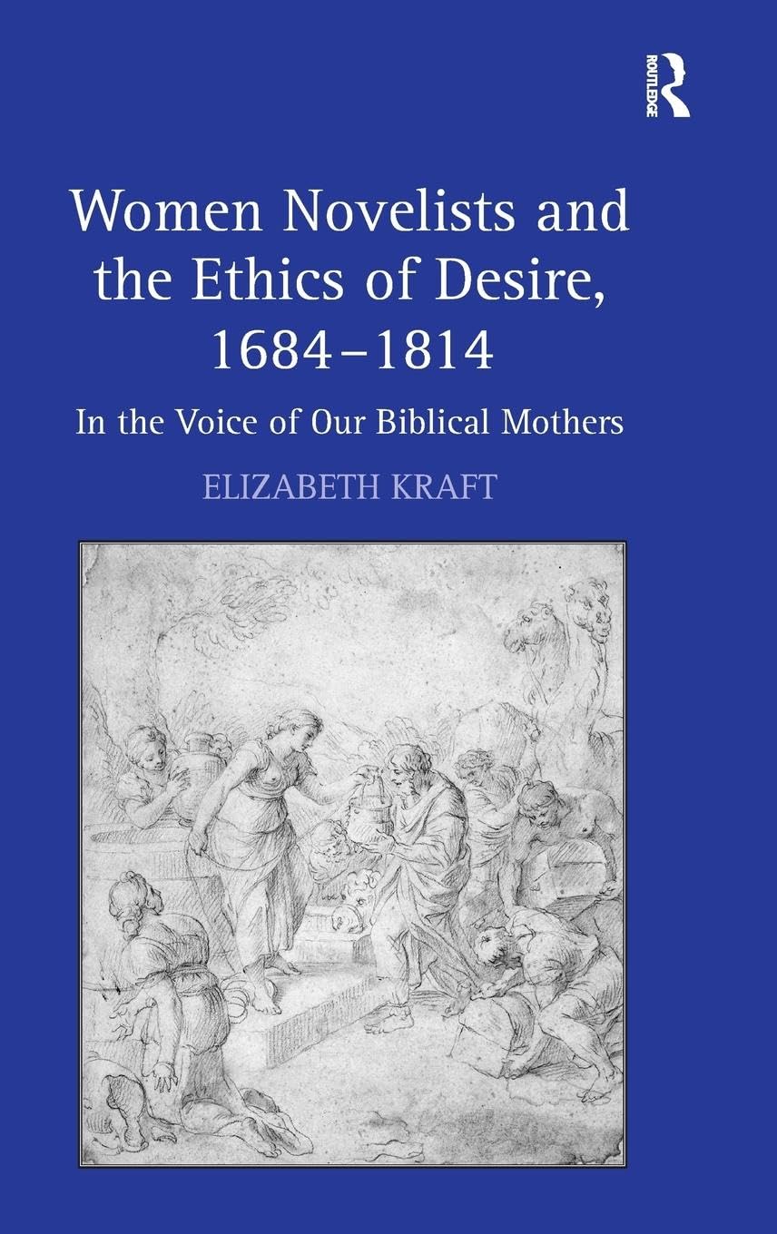 Women Novelists and the Ethics of Desire, 1684–1814: In the Voice of Our Biblical Mothers