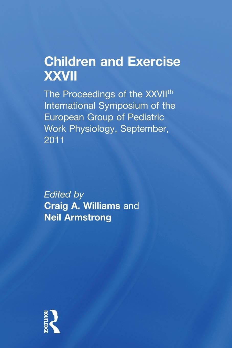 Children and Exercise XXVII: The Proceedings of the XXVIIth International Symposium of the European Group of Pediatric Work Physiology, September, 2011
