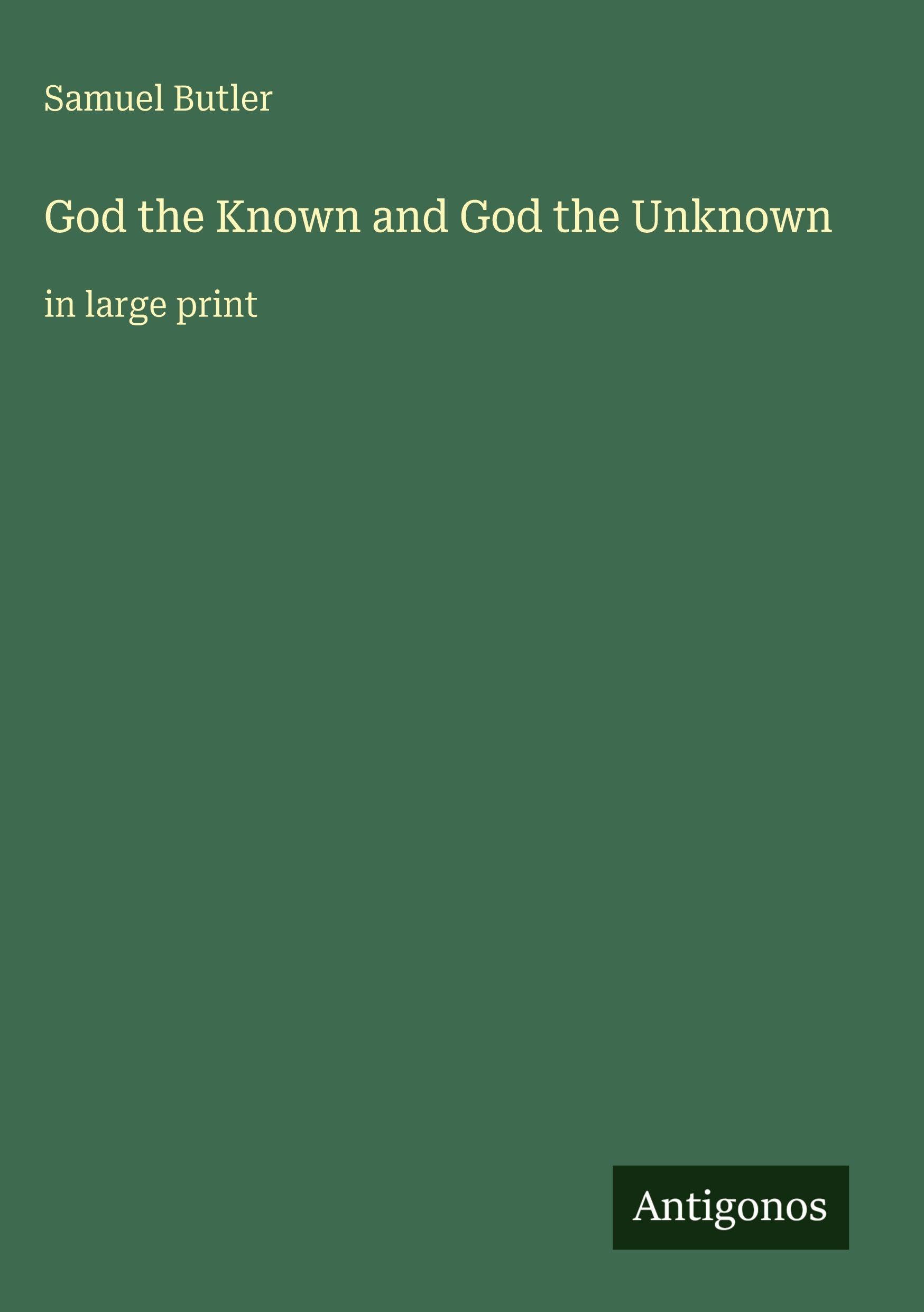 God the Known and God the Unknown: in large print