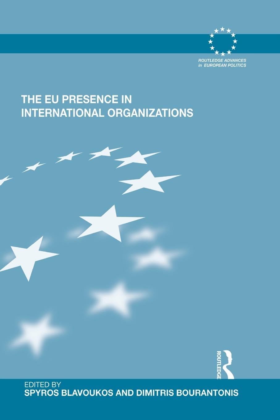 The EU Presence in International Organizations (Routledge Advances in European Politics)