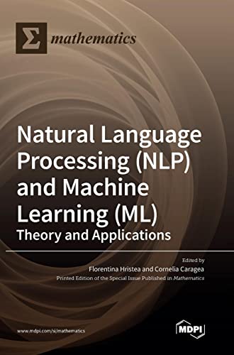 Natural Language Processing (NLP) and Machine Learning (ML): Theory and Applications