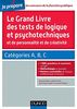 Le grand livre des tests de logique et psychotechniques et de personnalité et de créativité : catégories A, B, C