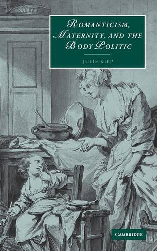 Romanticism, Maternity, and the Body Politic (Cambridge Studies in Romanticism, Band 57)