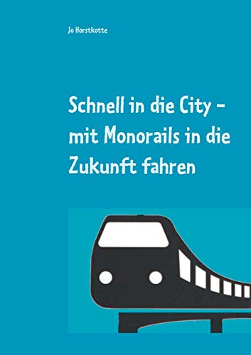 Schnell in die City: mit Monorails in die Zukunft