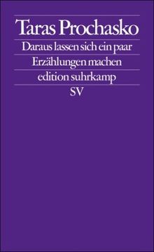 Daraus lassen sich ein paar Erzählungen machen: Prosa (edition suhrkamp)