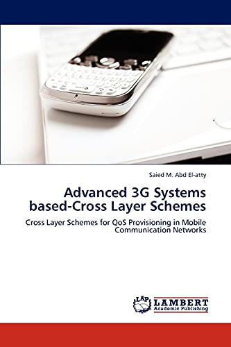 Advanced 3G Systems based-Cross Layer Schemes: Cross Layer Schemes for QoS Provisioning in Mobile Communication Networks