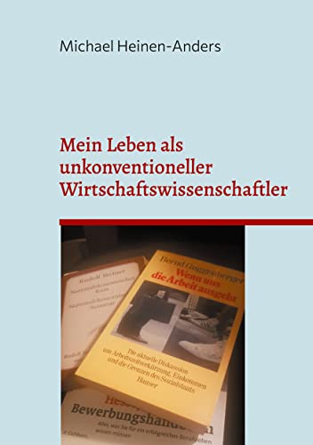 Mein Leben als unkonventioneller Wirtschaftswissenschaftler: 2. Auflage