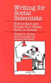 Writing for Social Scientists: How to Start and Finish Your Thesis, Book or Article (Chicago Guides to Writing, Editing & Publishing)