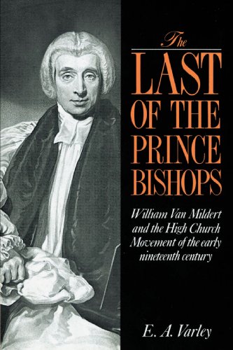 The Last of the Prince Bishops: William Van Mildert and the High Church Movement of the Early Nineteenth Century