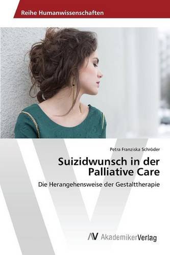 Suizidwunsch in der Palliative Care: Die Herangehensweise der Gestalttherapie