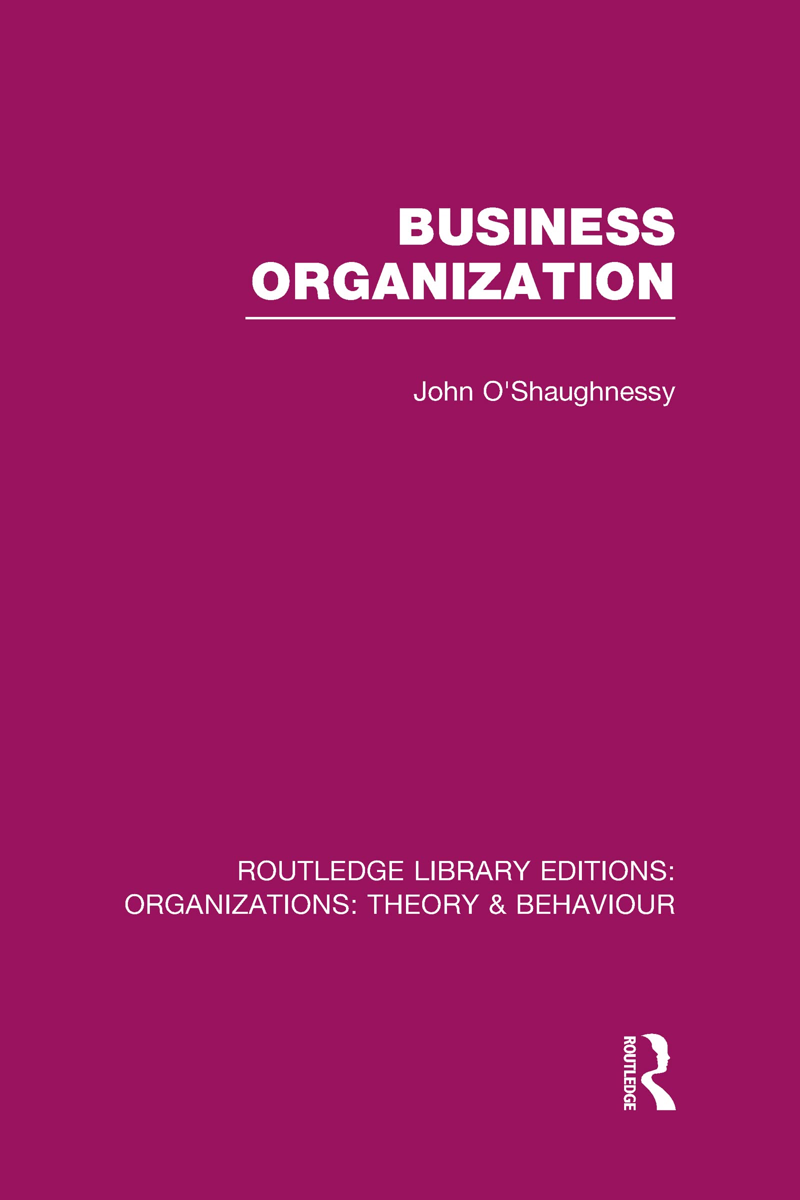 Business Organization (RLE: Organizations) (Routledge Library Editions: Organizations: Theory & Behaviour, Band 22)